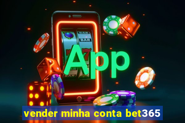 vender minha conta bet365